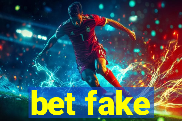 bet fake